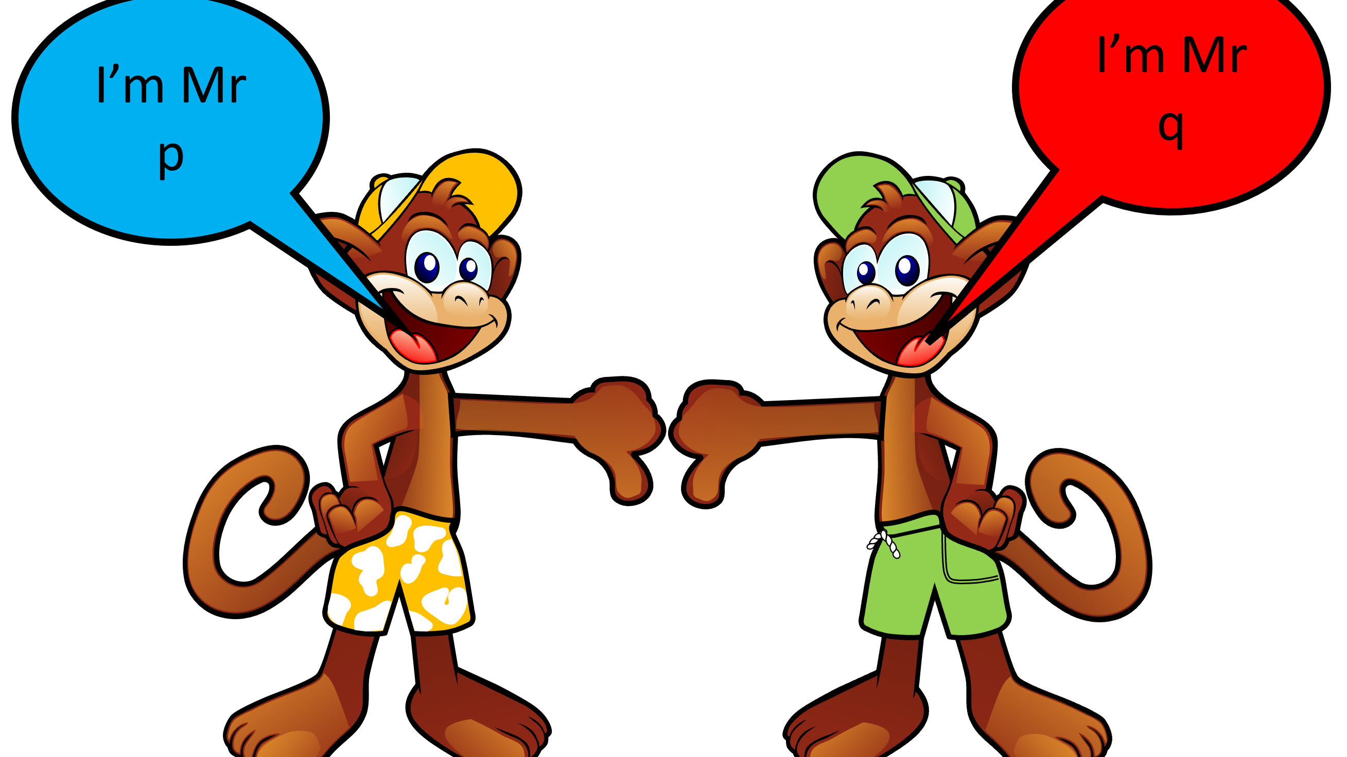 Two monkeys facing forward. The monkey on the left is giving a thumbs down sign with his left hand. A speech bubble says ‘I’m Mr p’. The monkey on the right is making a thumbs down sign with his right hand. The speech bubble says ‘I’m Mr q’. 